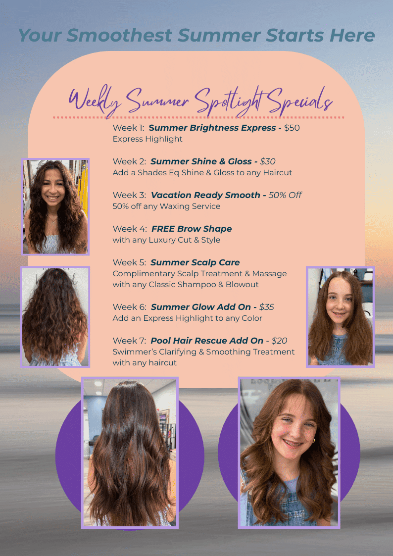 Weekly summer specials: Discounts on hair highlights, waxing, and scalp treatments.